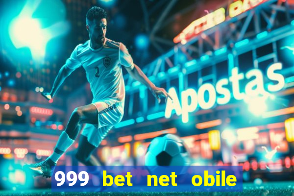 999 bet net obile conferir bilete